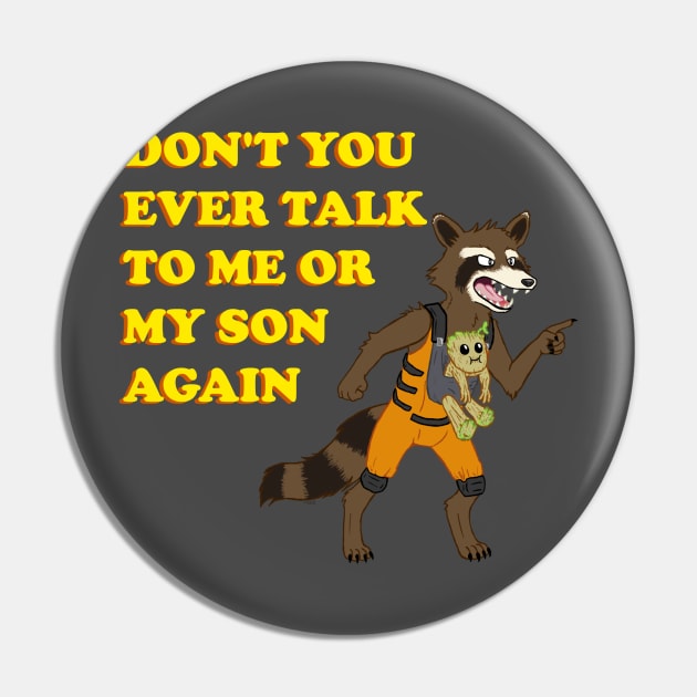 DON'T YOU EVER TALK TO ME OR MY TREE SON AGAIN Pin by CatBountry