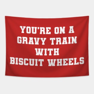You're On A Gravy Train With Biscuit Wheels Tapestry