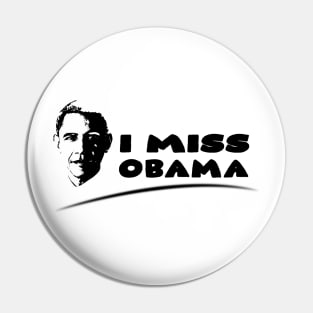 i miss obama - president obama Pin