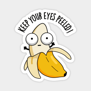 Keep Your Eyes Peeled Funny Banana Pun Magnet