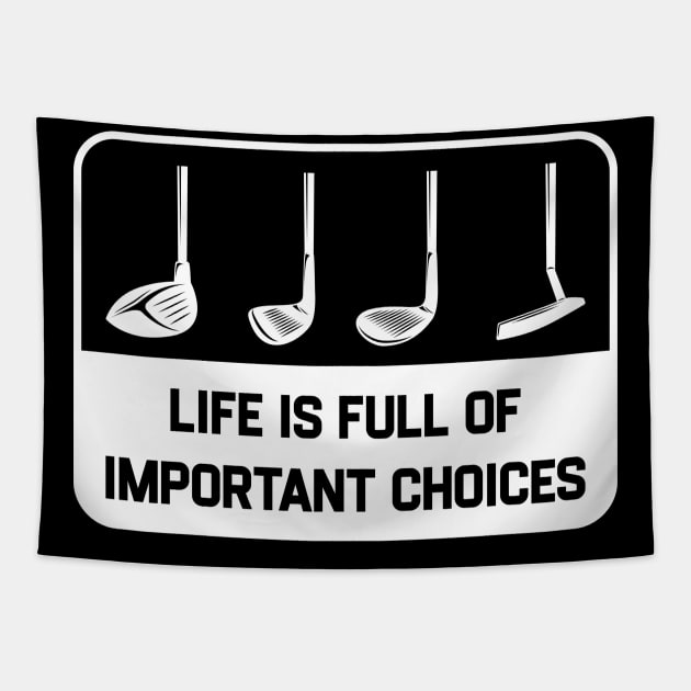 Golf Priorities - Golf Stick - Life is Full of Important Choices Tapestry by kanystiden