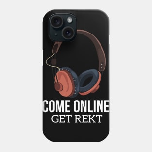 Come online, get rekt Phone Case