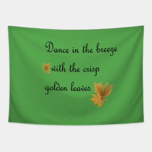 Dance in the breez with the crisp golden leaves Tapestry