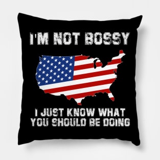 I'm Not Bossy I Just Know What You Should Be Doing Funny Pillow