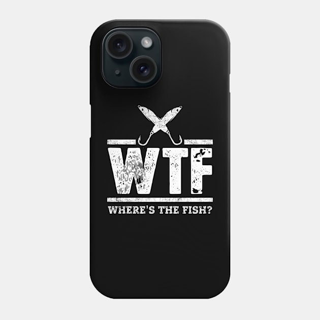 Fishing Lover Fisherman Distressed Where's The Fish? WTF Phone Case by missalona