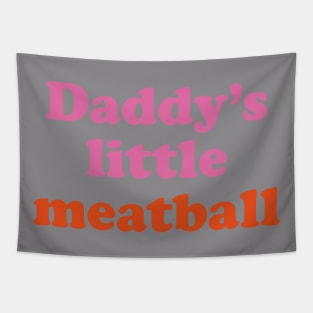 Daddy's little Meatball Tapestry