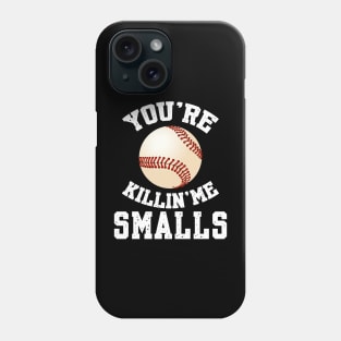 You're killin me smalls! Phone Case