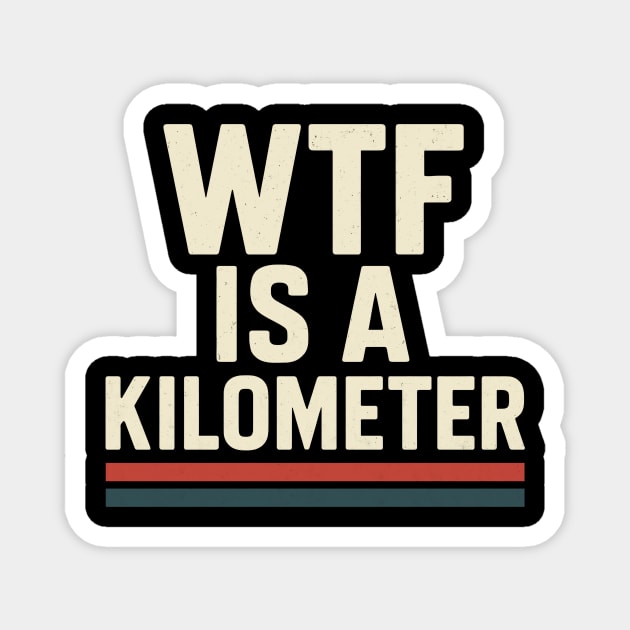 Wtf Is a Kilometer Magnet by CreativeSage