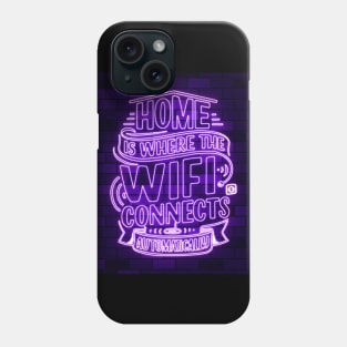 home is where the wifi connects automatically Phone Case
