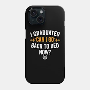 I Graduated Can I Go Back To Bed Now Class of 2024 Graduate Phone Case