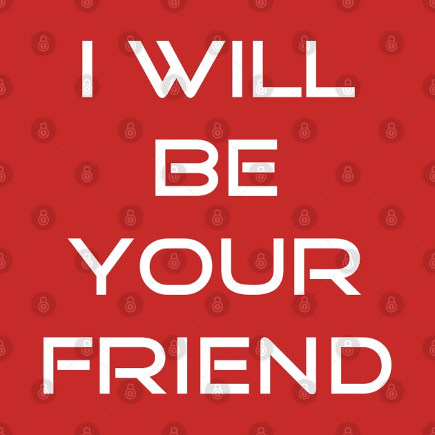 I will be your friend back to school T-shirt by Dolta