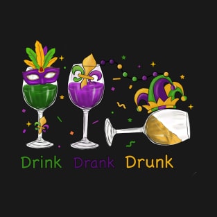 Drink Drank Drunk Mardi Gras Party T-Shirt