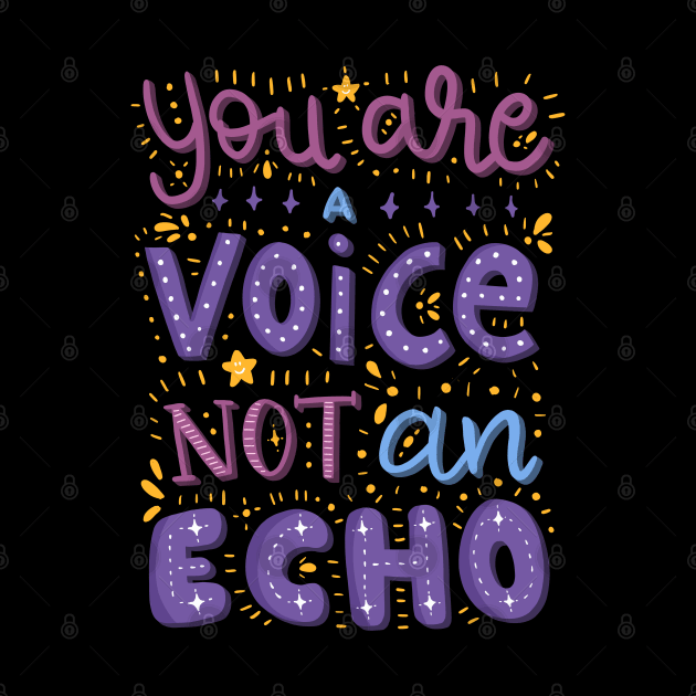 You Are A Voice Not An Echo Lettering Quote by Lizzamour
