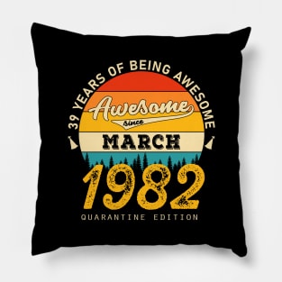 39 Years Of Being Awesome Since March 1982 Pillow