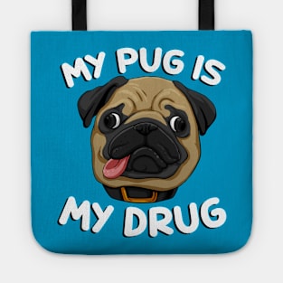 My Pug is My Drug Tote