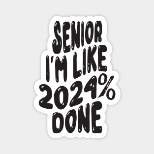 Senior I'm Like 2024% Done Magnet