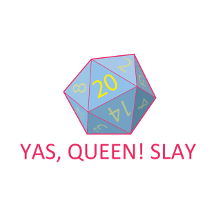 Yas, Queen! Slay DnD T-Shirt