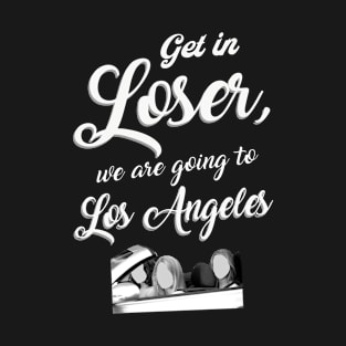 Get in Loser - Los Angeles - Black T-Shirt