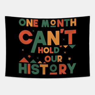 One Month Cant Hold Our history Funny black history month 2022 Gift Tapestry