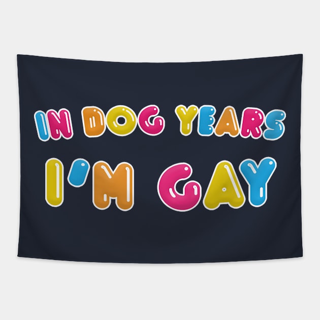 In Dog Years I'm Gay Tapestry by DankFutura