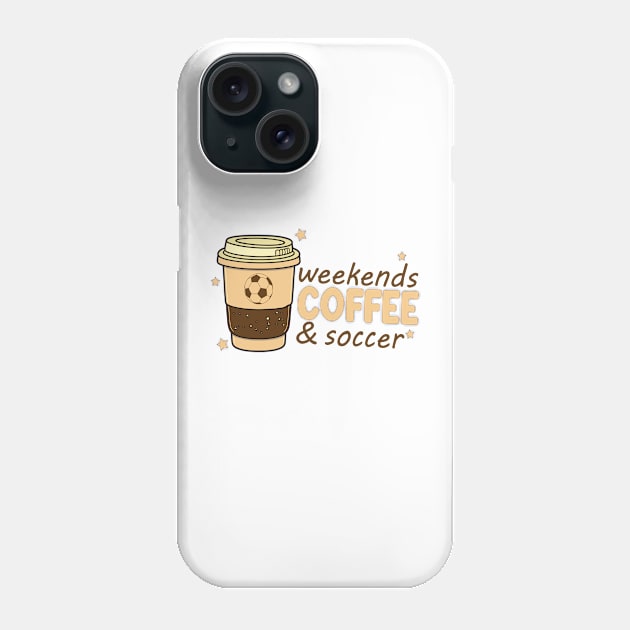 Cool Soccer Mom Life With Saying Weekends Coffee and Soccer Phone Case by WildFoxFarmCo