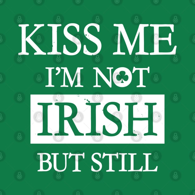 Saint Patrick's Day Funny Irish Drinking Kiss Me Slogan by BoggsNicolas