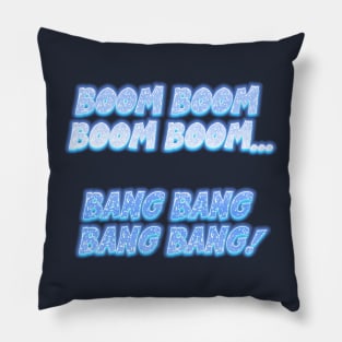 boom boom boom BOOM! Pillow