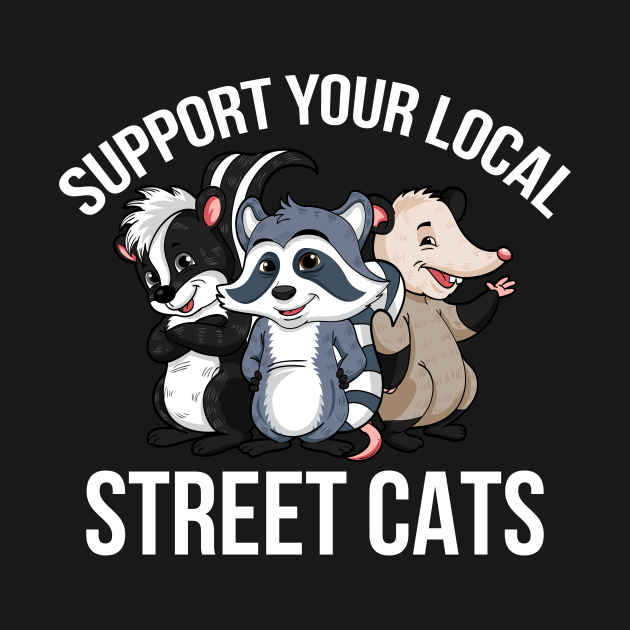 Disover Support Your Local Street Cats - Support Your Local Street Cats - T-Shirt