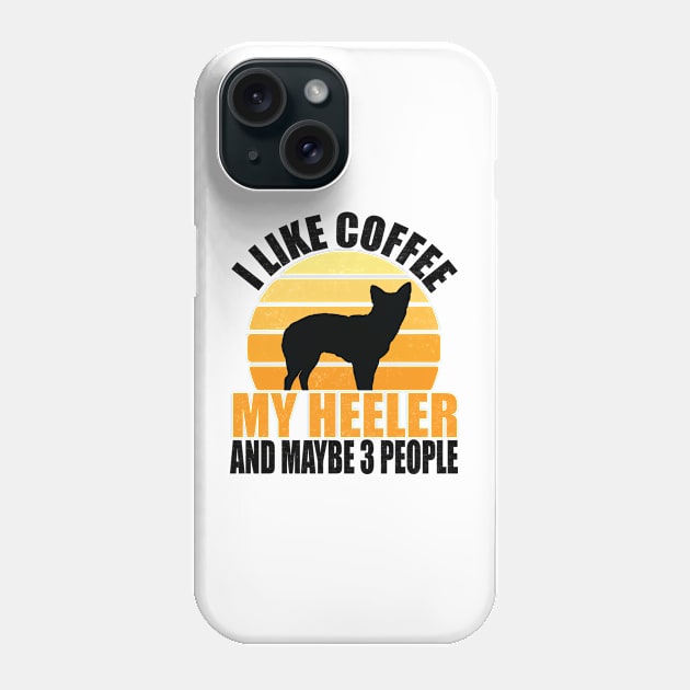 i like coffee and my heeler dog and maybe 3 people, coffee lover gift, Australian Cattle Dog, heeler dog, heeler lover gift Phone Case by mosheartstore