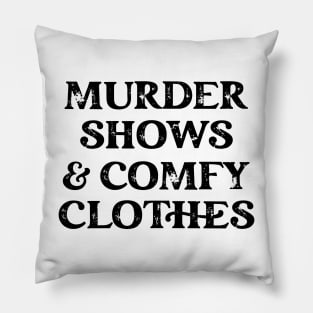 Murder Shows and Comfy Clothes Pillow