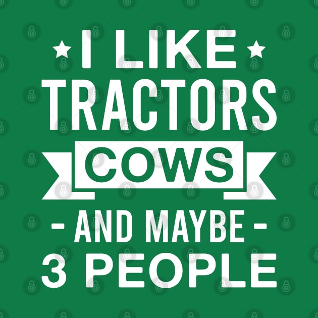 I Like Tractors Cows and Maybe 3 People Funny Farmer by FOZClothing