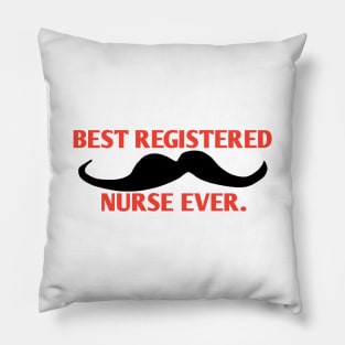 Best Registered Nurse ever, Gift for male Registered Nurse with mustache Pillow