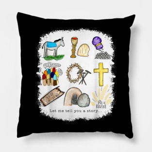 Let me tell you a story he is risen Easter Pillow