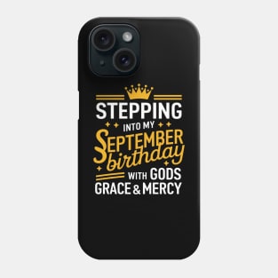 Stepping Into My September Birthday With God's Grace And Mercy Phone Case