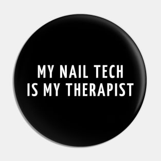 my nail tech is my therapist Pin