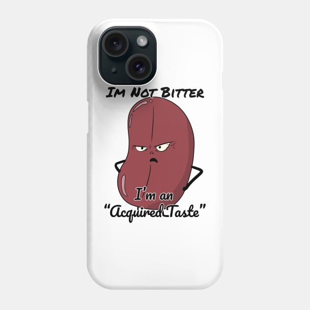I'm not bitter, Im an "Acquired Taste" Phone Case by Emotional Bean