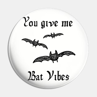 You Give Me Bat Vibes Pin