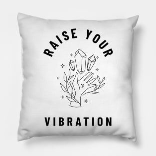 Raise your vibration Pillow