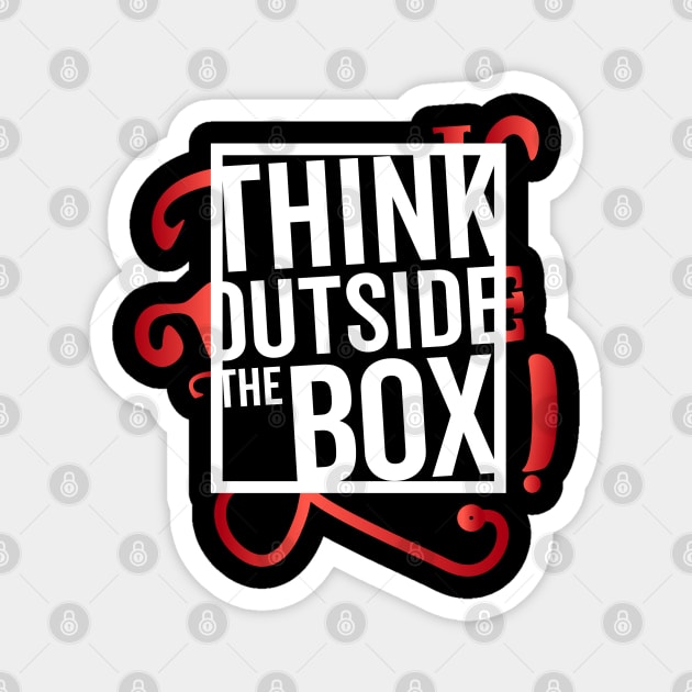Think Outside the Box cool motivation Thinknig Magnet by DrollDrifter