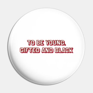 To Be Young, Gifted and Black (Nina Simone) Pin