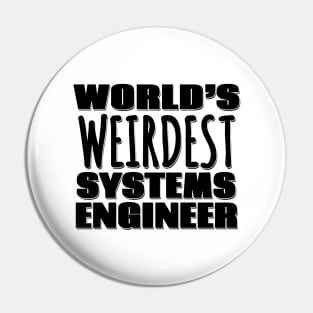 World's Weirdest Systems Engineer Pin