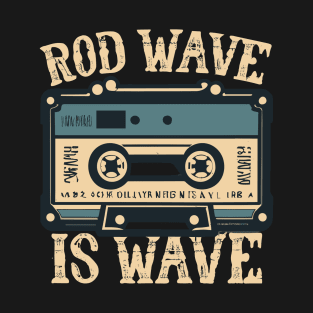 Rod Wave is Wave T-Shirt