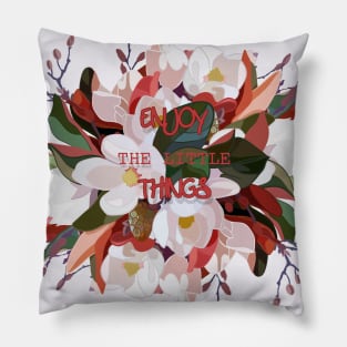 ENJOY THE LITTLE THINGS Pillow