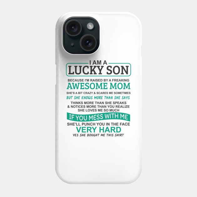 I Am A Lucky Son I'm Raised By A Freaking Awesome Mom Phone Case by Mas Design