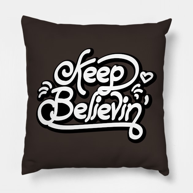 KEEP BELIEVIN Pillow by pinoyart08