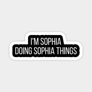 I'm Sophia doing Sophia things Magnet