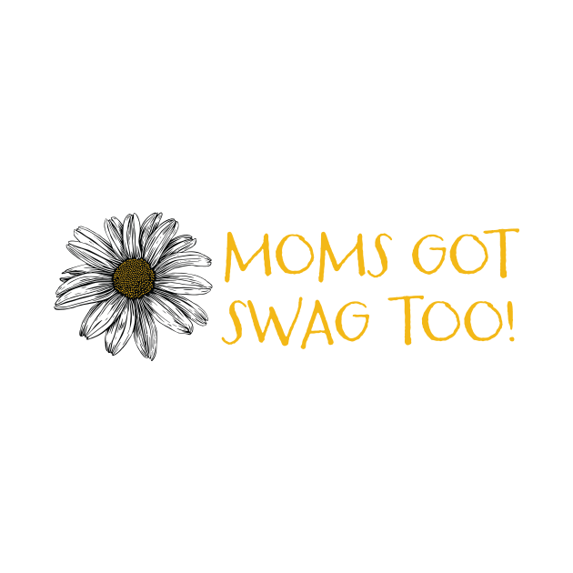 Funny Mom Phrase Moms Got Swag Too by whyitsme