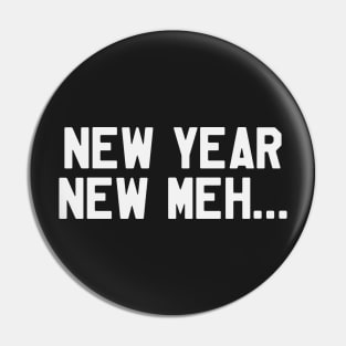 New Year New Meh... Funny Saying Sarcastic New Year Resolution Pin