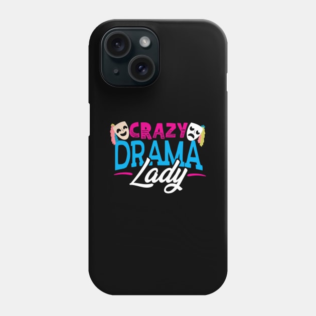 Crazy Drama Lady - Theatre Phone Case by thingsandthings