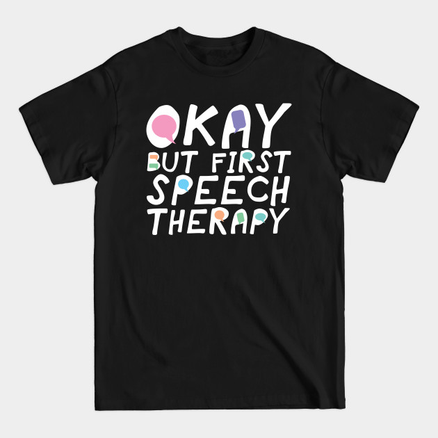 Discover First Speech Therapy SLP - Speech Therapist - T-Shirt